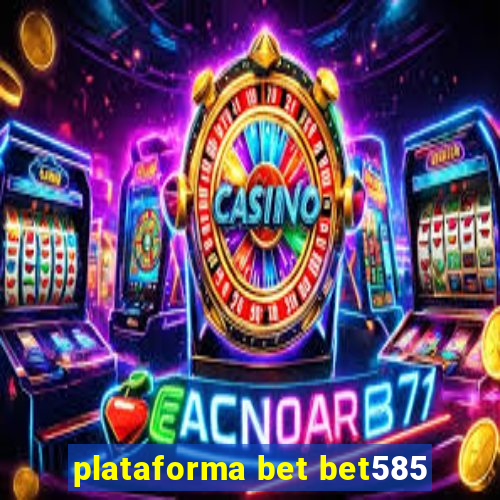 plataforma bet bet585